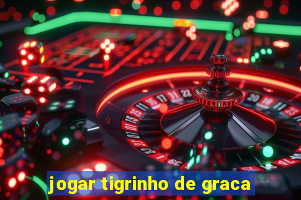 jogar tigrinho de graca